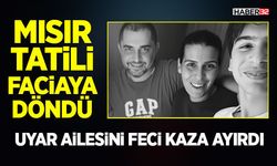 Mısır Tatili Faciaya Döndü- Uyar Ailesini Feci Kaza Ayırdı