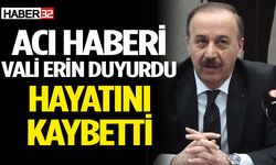Acı Haberi Vali Erin Duyurdu: Hayatını Kaybetti