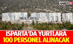 Isparta'da Yurtlara 100 Personel Alınacak