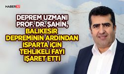 Isparta İçin Tehlikeli Fayı İşaret Etti