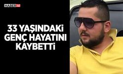 33 Yaşındaki Genç hayatını kaybetti