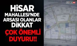 Hisar Mahallesi’nde Arsası Olanlar Dikkat