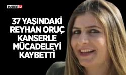 37 Yaşındaki Reyhan Oruç Kanserle Mücadeleyi Kaybetti