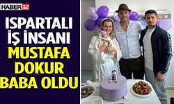 Ispartalı İş İnsanı Mustafa Dokur Baba Oldu