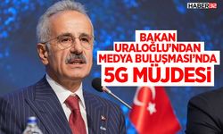 Bakan Uraloğlu’ndan Medya Buluşması’nda 5G Müjdesi