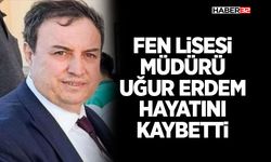Fen Lisesi Müdürü Uğur Erdem Hayatını Kaybetti