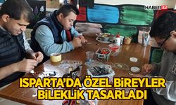 Isparta’da Özel Bireyler Bileklik Tasarladı