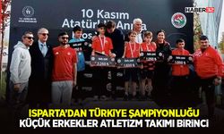 Isparta’dan Türkiye Şampiyonluğu: Küçük Erkekler Atletizm Takımı Birinci