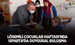 Lösemili Çocuklar Haftası’nda Isparta’da Duygusal Buluşma