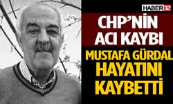 CHP’li Mustafa Gürdal hayatını kaybetti