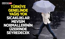 Türkiye Genelinde Yağış Yok