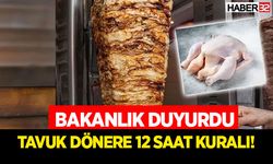 Bakanlık Duyurdu Tavuk Dönere 12 Saat Kuralı!