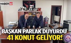 Başkan Parlak Duyurdu O İlçeye 41 Konut Geliyor