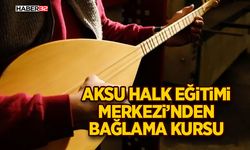 Aksu Halk Eğitimi Merkezi’nden Bağlama Kursu