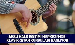 Aksu Halk Eğitimi Merkezi’nde Klasik Gitar Kursuları Başlıyor
