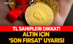 Altın İçin 'Son Fırsat' Uyarısı