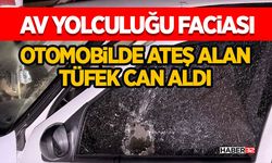 Av Yolculuğu Faciası: Otomobilde Ateş Alan Tüfek Can Aldı