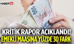Kritik Rapor Açıklandı! Emekli Maaşında  Yüzde 30 Fark Şoku