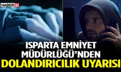 Isparta Emniyet Müdürlüğü’nden Dolandırıcılık Uyarısı