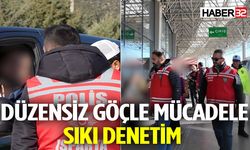 Düzensiz Göçle Mücadele Sıkı Denetim!