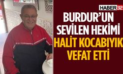 Burdur’un Sevilen Hekimi Halit Kocabıyık Vefat Etti
