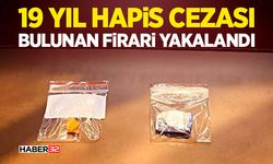 19 Yıl Hapis Cezası Bulunan Firari Yakalandı