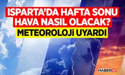 Isparta’da Hafta Sonu Hava Nasıl Olacak?