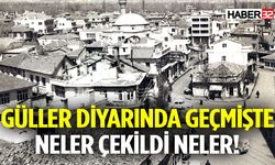 Güller Diyarında Geçmişte Neler Çekildi Neler!