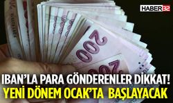Iban’la Para Gönderenler Dikkat! Yeni Dönem Ocak’ta Başlayacak