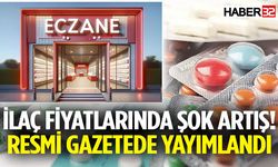 İlaç Fiyatlarında Şok Artış! Yarından İtibaren Değişecek