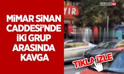 Mimar Sinan Caddesi’nde İki Grup Arasında Kavga