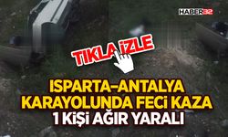 Isparta–Antalya Karayolunda Feci Kaza: 1 Kişi Ağır Yaralı