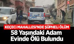 Keçeci Mahallesi’nde Şüpheli Ölüm