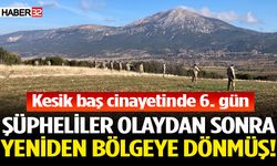 Şüpheliler Olaydan Sonra Yeniden Bölgeye Dönmüş