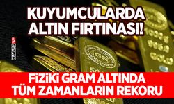 Kuyumcularda Altın Fırtınası! Fiziki Gram Altında Tüm Zamanların Rekoru