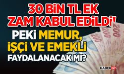 30 Bin Tl Ek Zam Kabul Edildi! - Memur, İşçi Ve Emekliye