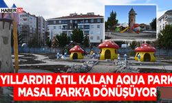 Yıllardır Atıl Kalan Aqua Park, Masal Park’a Dönüşüyor