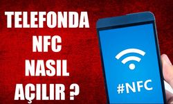 NFC Özelliği Açma Nedir, Nasıl Yapılır?