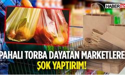 Pahalı Torba Dayatan Marketlere Şok Yaptırım!