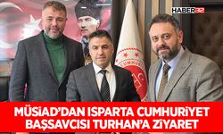 MÜSİAD’dan Isparta Cumhuriyet Başsavcısı Turhan’a Ziyaret