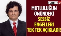 Mutluluğun Önündeki Sessiz Engelleri Tek Tek Açıkladı!