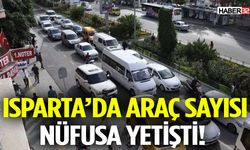 Isparta’da Araç Sayısı Nüfusa Dayandı