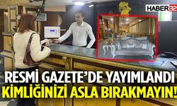 Resmi Gazete’de Yayımlandı Kimliğinizi Asla Bırakmayın!