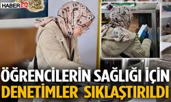 Öğrencilerin Sağlığı İçin Denetimler Sıklaştırıldı