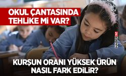 Okul çantasında tehlike mi var?