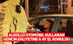 Alkollü otomobil kullanan gencin ehliyetine 6 ay el konuldu