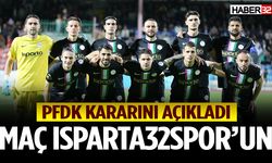 PFDK kararını açıkladı: Maç Isparta32spor’un
