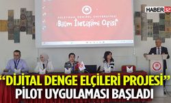 “Dijital Denge Elçileri Projesi” Pilot Uygulaması Başladı