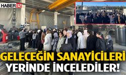 Geleceğin Sanayicileri Yerinde İncelediler!