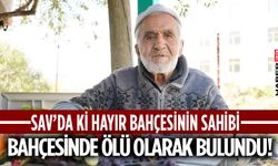 Sav'da Hayır Bahçesinde ölü bulundu!